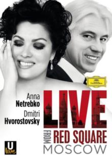 Netrebko and Hvorostovsky: Live from Red Square, Moscow