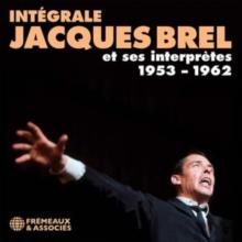 Intégrale Jacques Brel Et Ses Interprètes 1953-1962