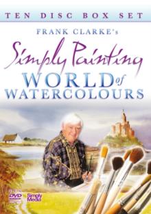 Frank Clarke's Simply Painting: World of Watercolours