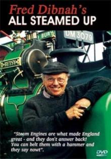 Fred Dibnah: All Steamed Up
