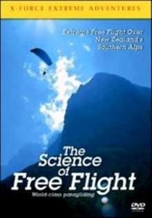 X-Force Extreme Adventures: The Science of Free Flight
